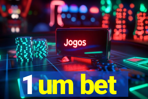 1 um bet